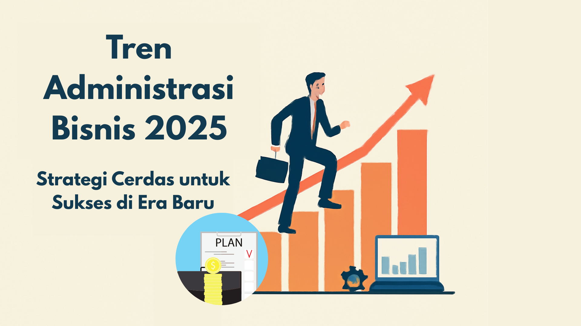 Tren Administrasi Bisnis 2025: Strategi Cerdas untuk Sukses di Era Baru