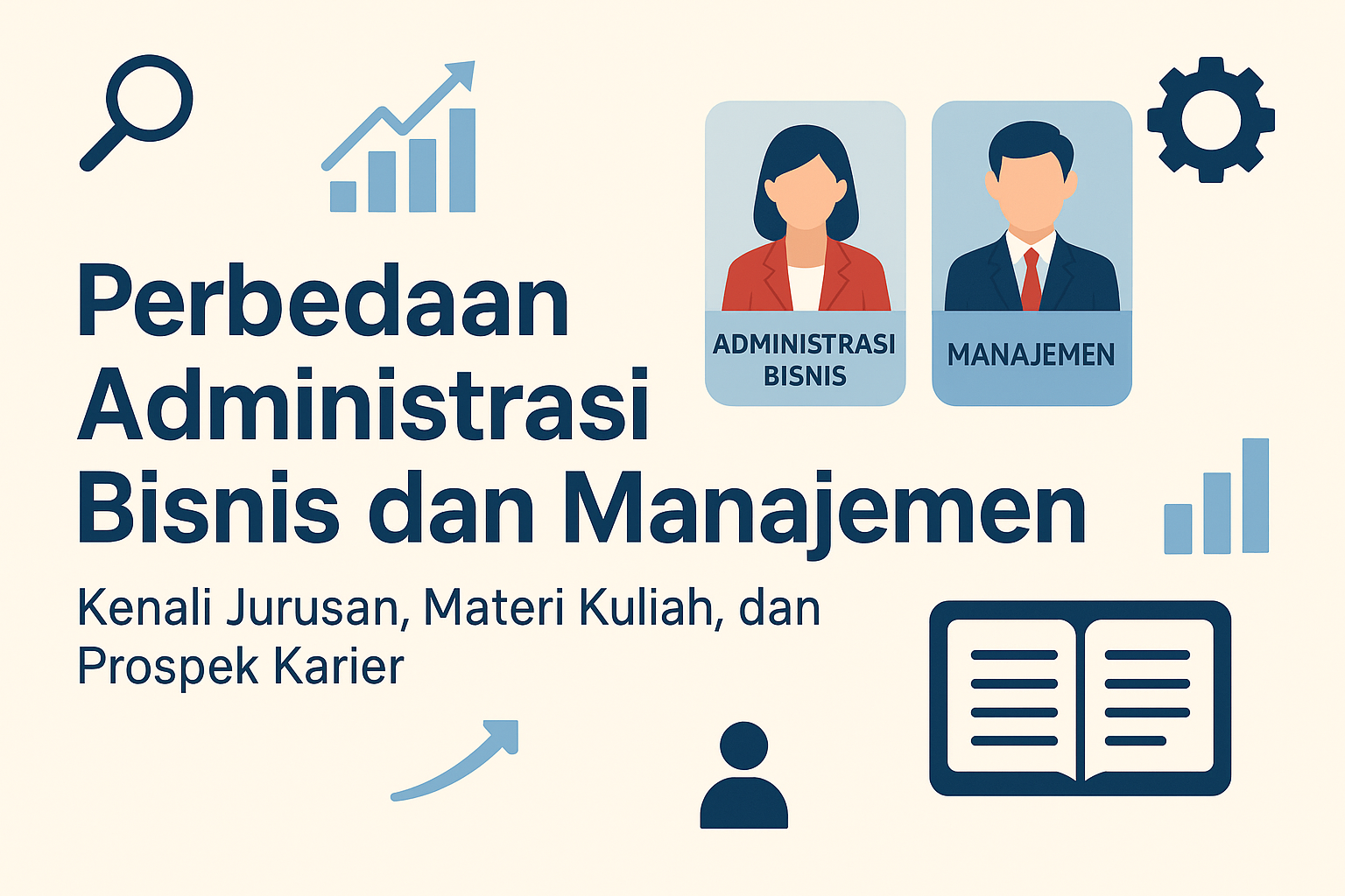 Administrasi Bisnis vs Manajemen: Pilih Jalur Karier yang Paling Tepat!
